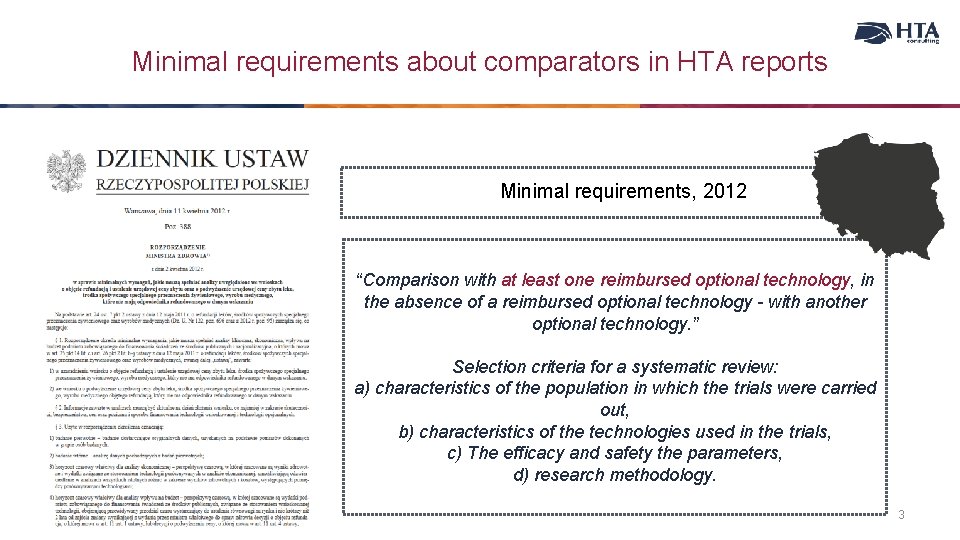 Minimal requirements about comparators in HTA reports Minimal requirements, 2012 “Comparison with at least