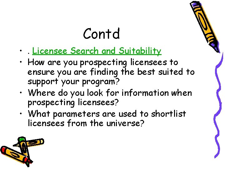 Contd • . Licensee Search and Suitability • How are you prospecting licensees to