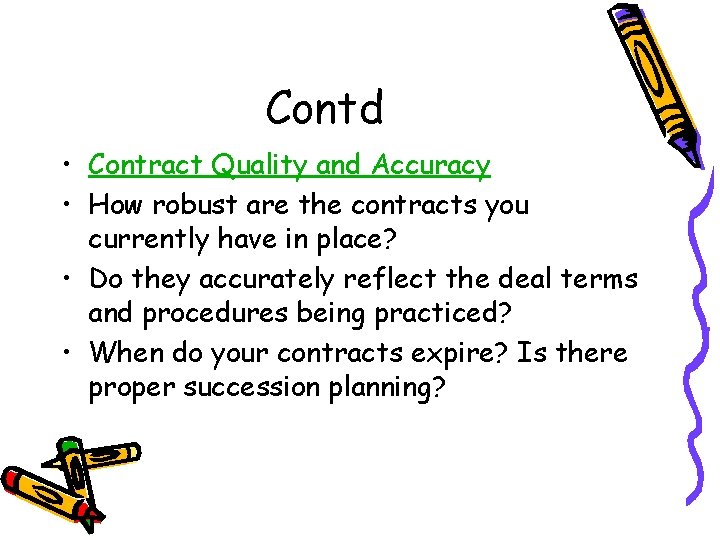 Contd • Contract Quality and Accuracy • How robust are the contracts you currently