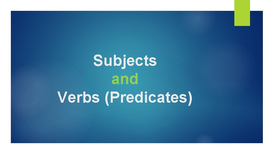 Subjects and Verbs (Predicates) 