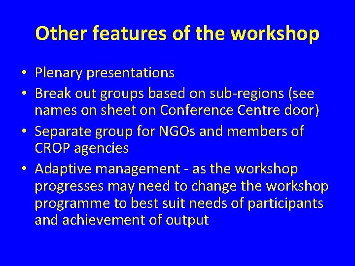 Other features of the workshop • Plenary presentations • Break out groups based on