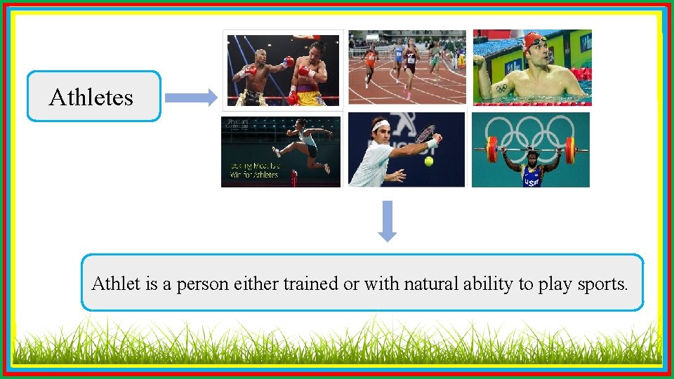 Athletes Athlet is a person either trained or with natural ability to play sports.