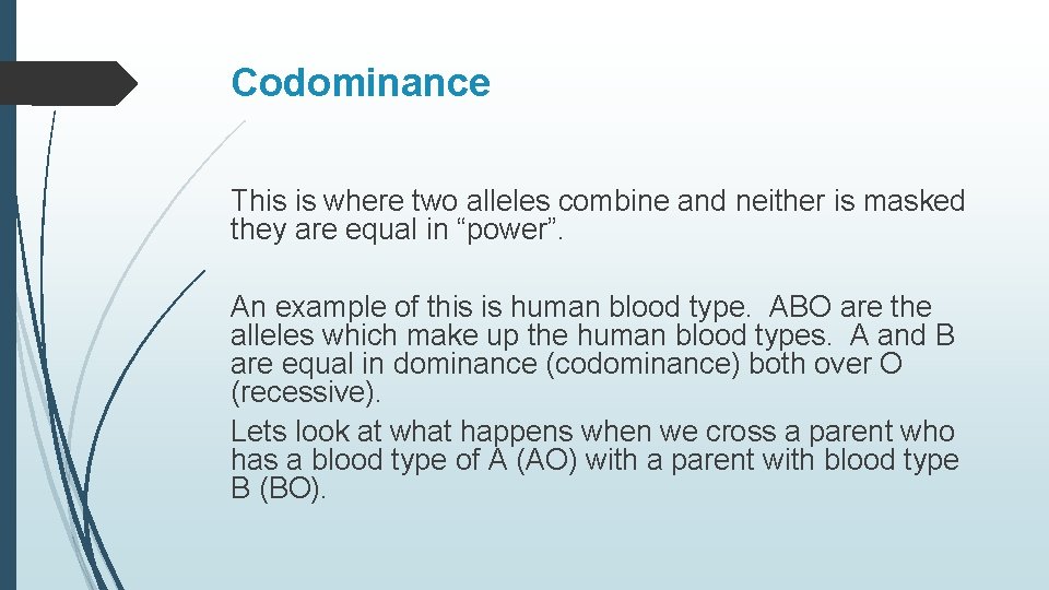 Codominance This is where two alleles combine and neither is masked they are equal
