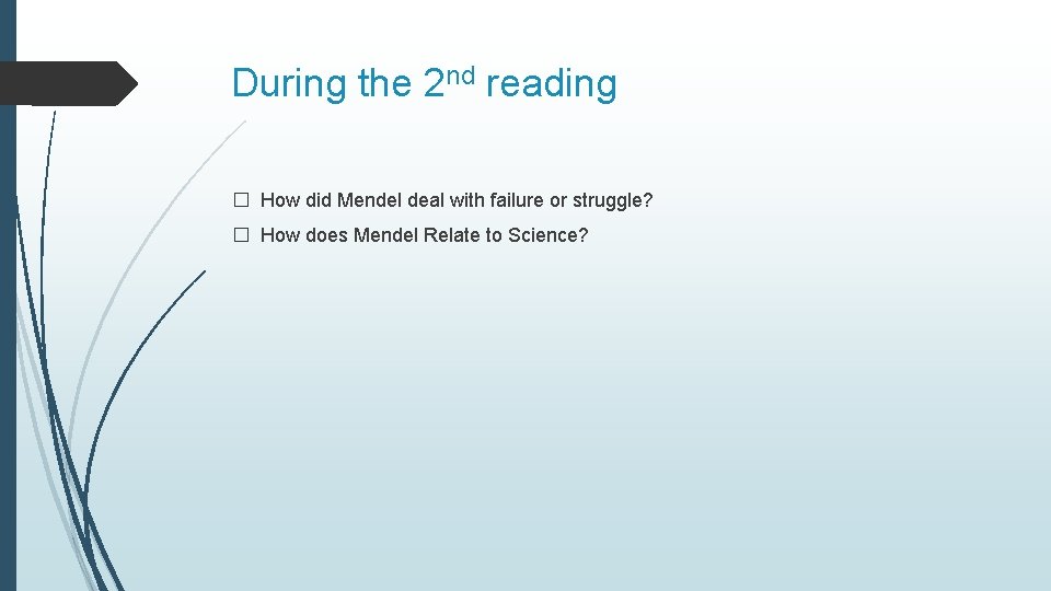 During the 2 nd reading � How did Mendel deal with failure or struggle?
