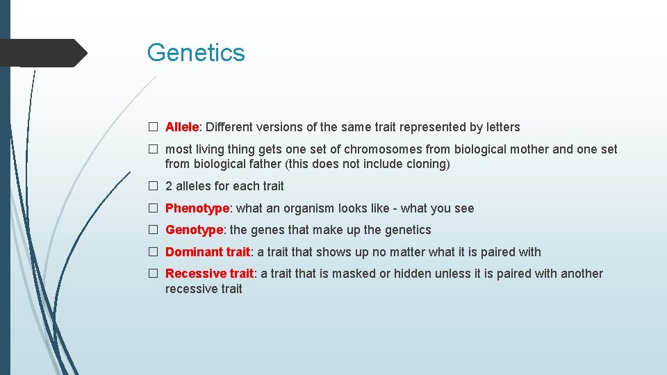 Genetics � Allele: Different versions of the same trait represented by letters � most