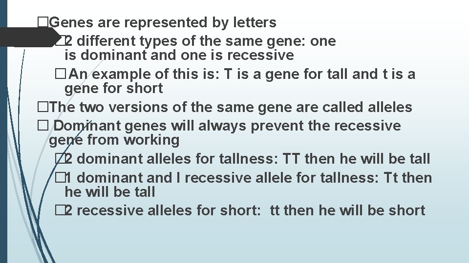 �Genes are represented by letters � 2 different types of the same gene: one