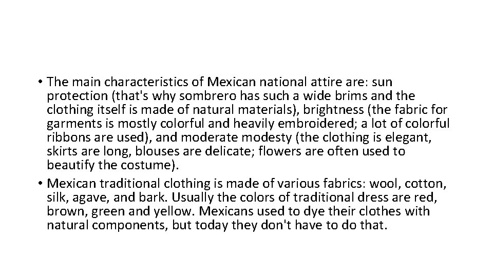  • The main characteristics of Mexican national attire are: sun protection (that's why