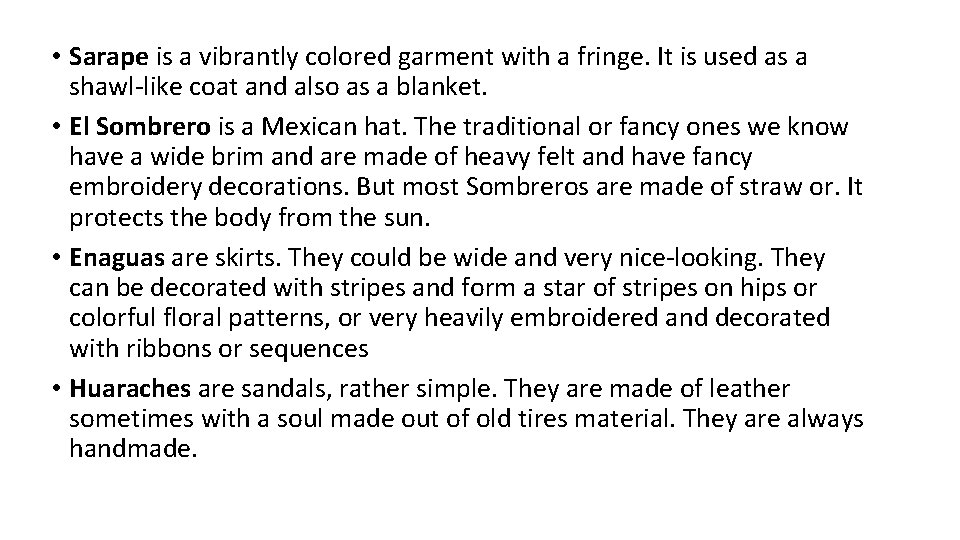 • Sarape is a vibrantly colored garment with a fringe. It is used • Sarape is a vibrantly colored garment with a fringe. It is used