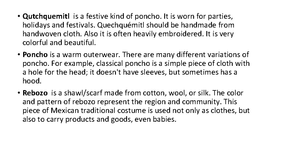  • Qutchquemitl is a festive kind of poncho. It is worn for parties,