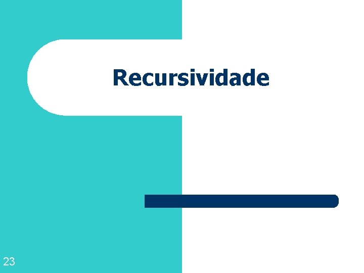 Recursividade 23 