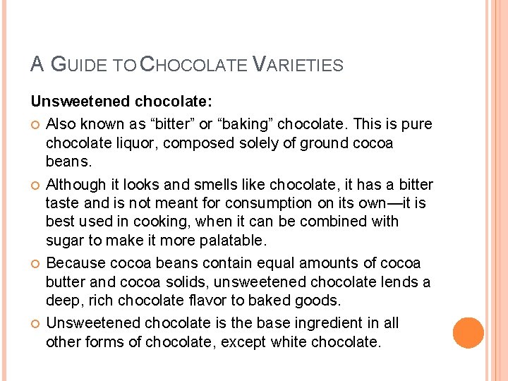 A GUIDE TO CHOCOLATE VARIETIES Unsweetened chocolate: Also known as “bitter” or “baking” chocolate.