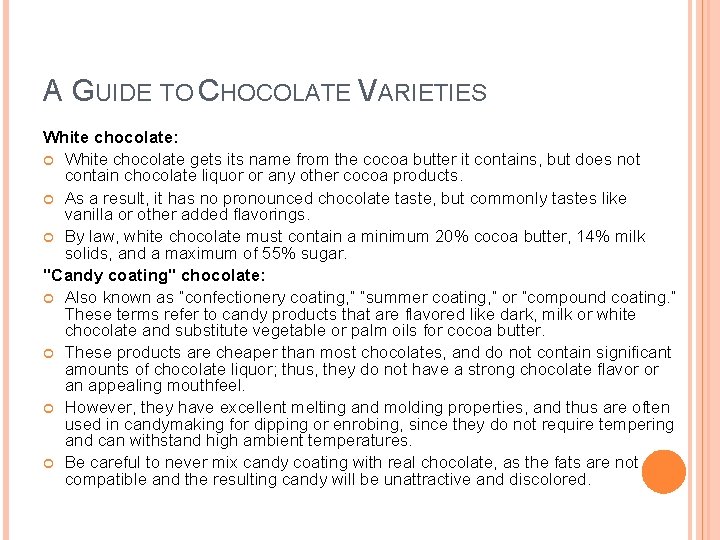 A GUIDE TO CHOCOLATE VARIETIES White chocolate: White chocolate gets its name from the