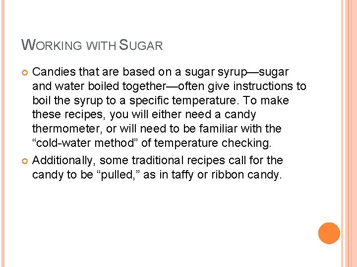 WORKING WITH SUGAR Candies that are based on a sugar syrup—sugar and water boiled