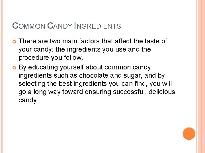 COMMON CANDY INGREDIENTS There are two main factors that affect the taste of your