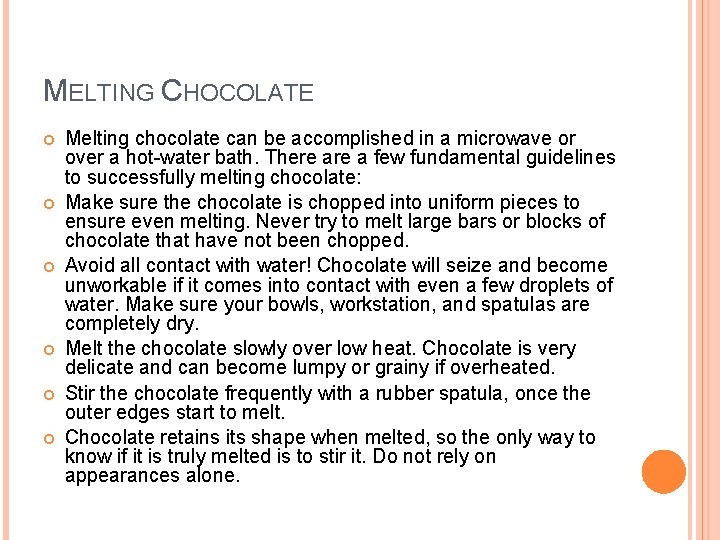 MELTING CHOCOLATE Melting chocolate can be accomplished in a microwave or over a hot-water