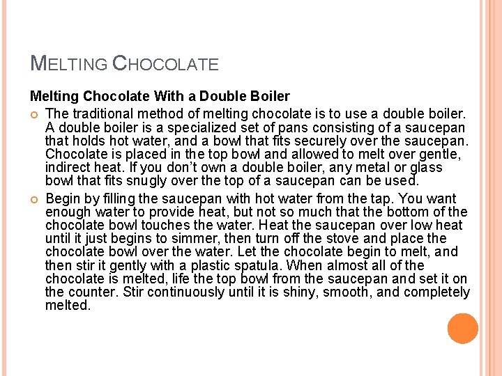 MELTING CHOCOLATE Melting Chocolate With a Double Boiler The traditional method of melting chocolate