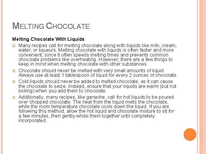 MELTING CHOCOLATE Melting Chocolate With Liquids Many recipes call for melting chocolate along with