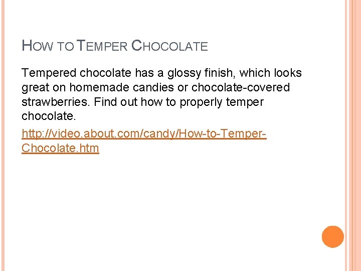 HOW TO TEMPER CHOCOLATE Tempered chocolate has a glossy finish, which looks great on