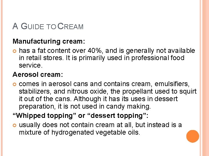 A GUIDE TO CREAM Manufacturing cream: has a fat content over 40%, and is