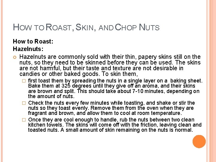 HOW TO ROAST, SKIN, AND CHOP NUTS How to Roast: Hazelnuts: Hazelnuts are commonly