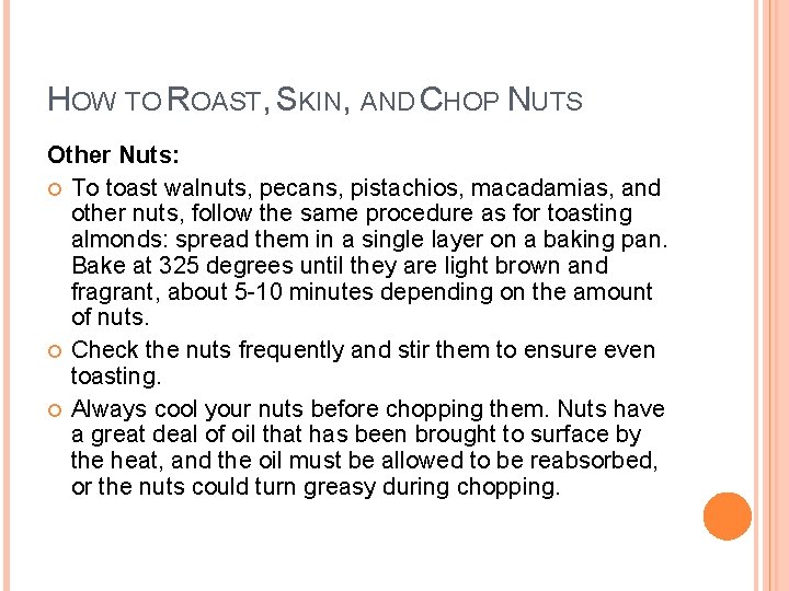 HOW TO ROAST, SKIN, AND CHOP NUTS Other Nuts: To toast walnuts, pecans, pistachios,