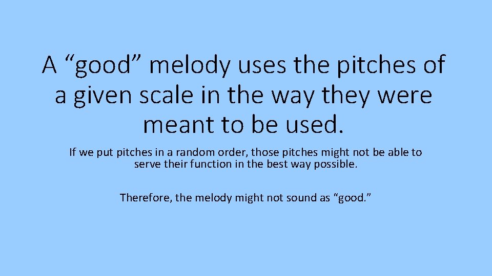 A “good” melody uses the pitches of a given scale in the way they