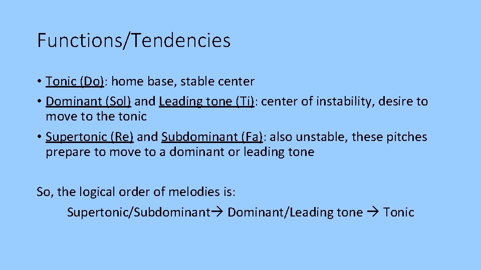 Functions/Tendencies • Tonic (Do): home base, stable center • Dominant (Sol) and Leading tone