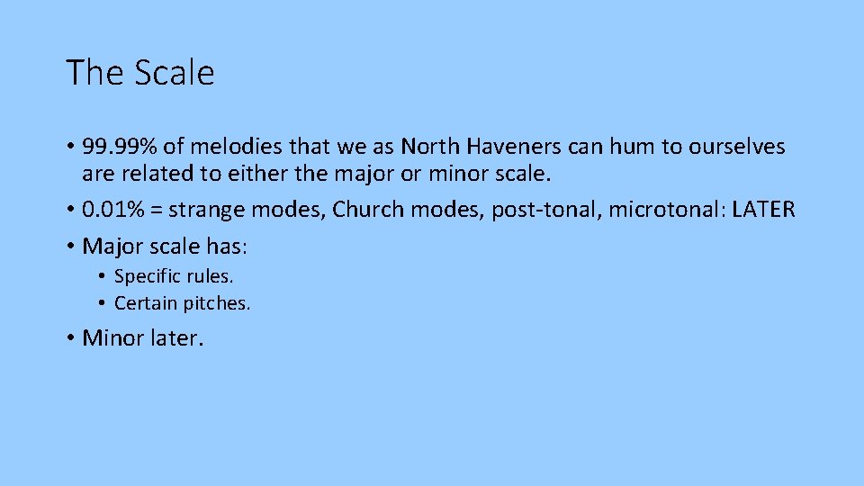 The Scale • 99. 99% of melodies that we as North Haveners can hum