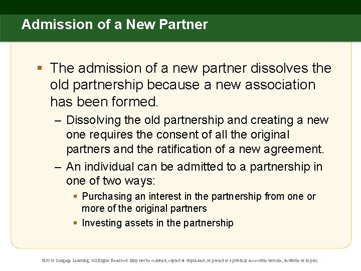 Admission of a New Partner § The admission of a new partner dissolves the