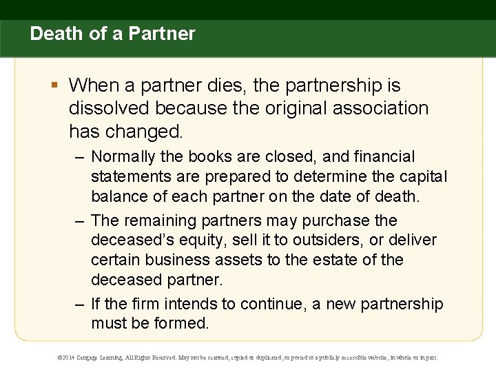 Death of a Partner § When a partner dies, the partnership is dissolved because