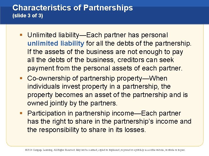 Characteristics of Partnerships (slide 3 of 3) § Unlimited liability—Each partner has personal unlimited