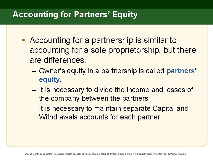 Accounting for Partners’ Equity § Accounting for a partnership is similar to accounting for