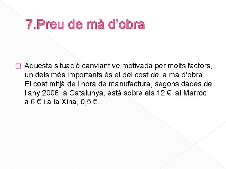 7. Preu de mà d’obra � Aquesta situació canviant ve motivada per molts factors,