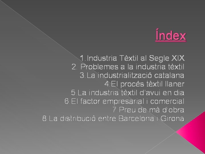 Índex 1. Industria Tèxtil al Segle XIX 2. Problemes a la industria tèxtil 3.