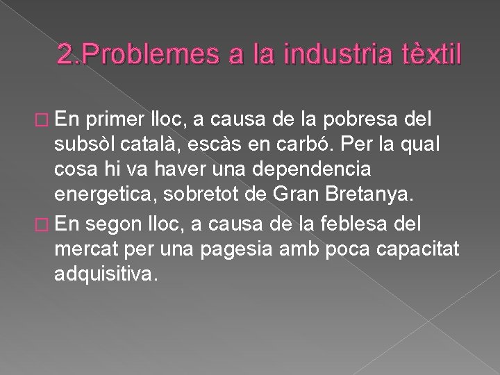 2. Problemes a la industria tèxtil � En primer lloc, a causa de la