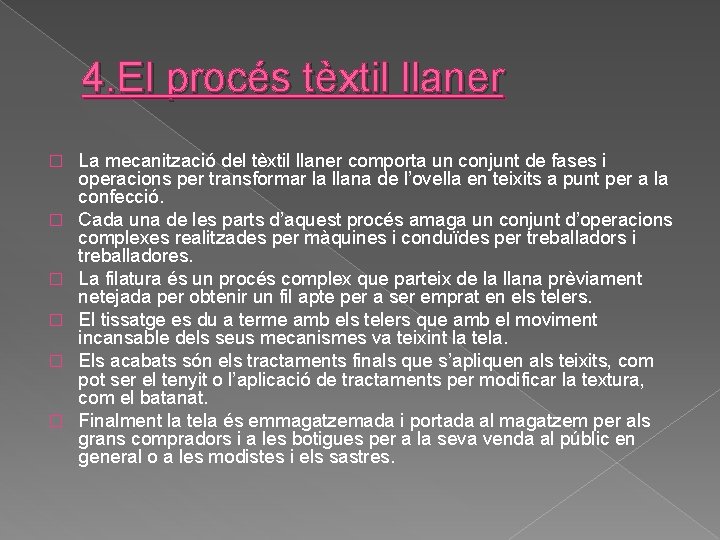 4. El procés tèxtil llaner � � � La mecanització del tèxtil llaner comporta