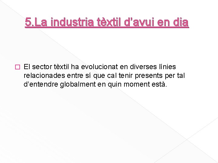 5. La industria tèxtil d’avui en dia � El sector tèxtil ha evolucionat en