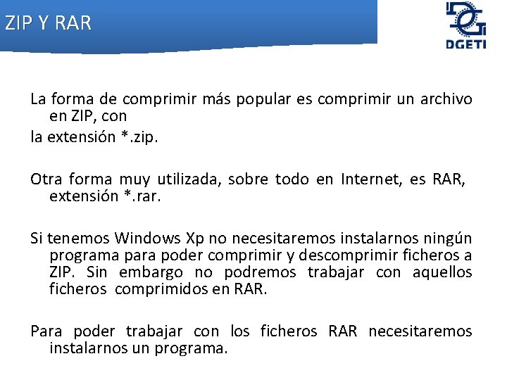 ZIP Y RAR La forma de comprimir más popular es comprimir un archivo en