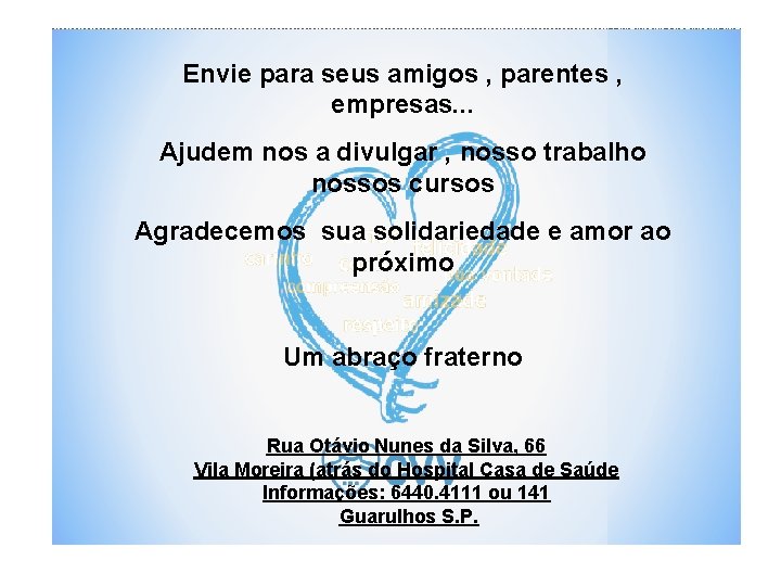 Envie para seus amigos , parentes , empresas. . . Ajudem nos a divulgar