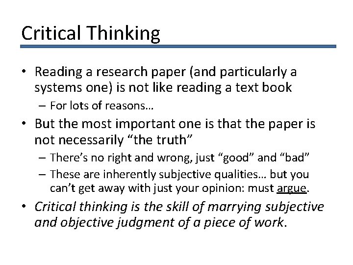 Critical Thinking • Reading a research paper (and particularly a systems one) is not