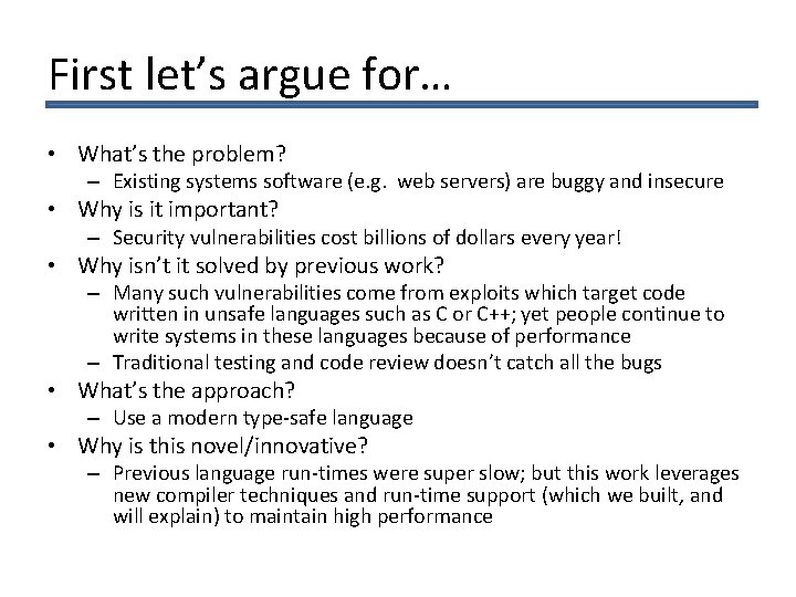 First let’s argue for… • What’s the problem? – Existing systems software (e. g.