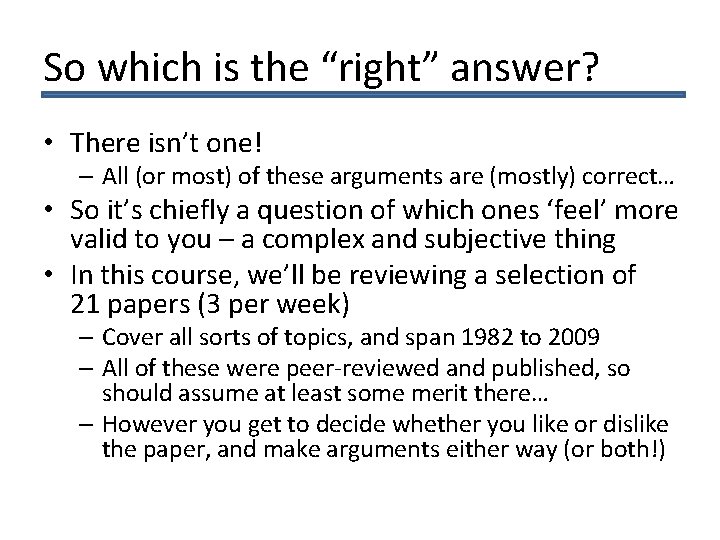 So which is the “right” answer? • There isn’t one! – All (or most)