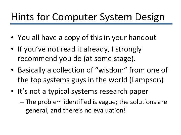 Hints for Computer System Design • You all have a copy of this in