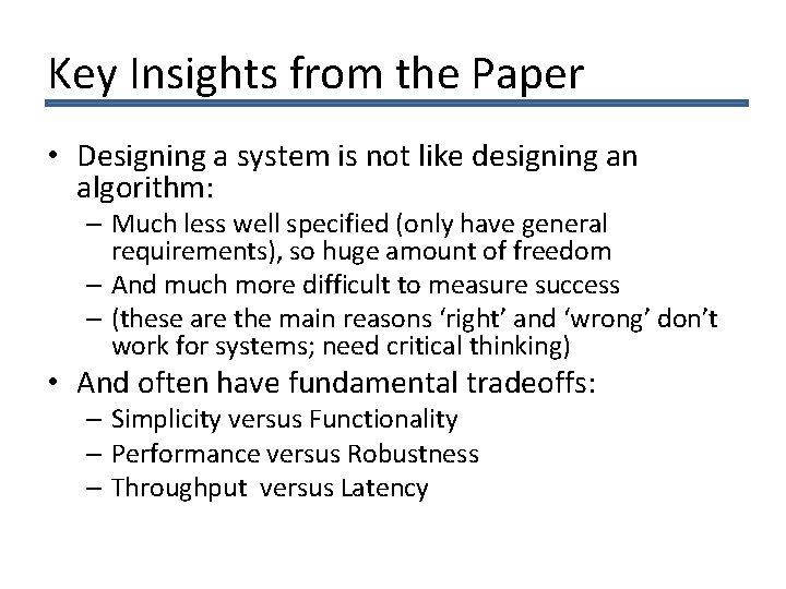Key Insights from the Paper • Designing a system is not like designing an