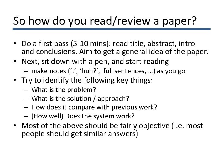 So how do you read/review a paper? • Do a first pass (5 -10