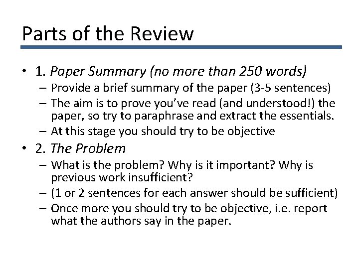 Parts of the Review • 1. Paper Summary (no more than 250 words) –