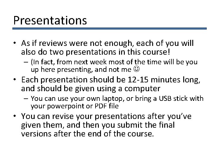 Presentations • As if reviews were not enough, each of you will also do
