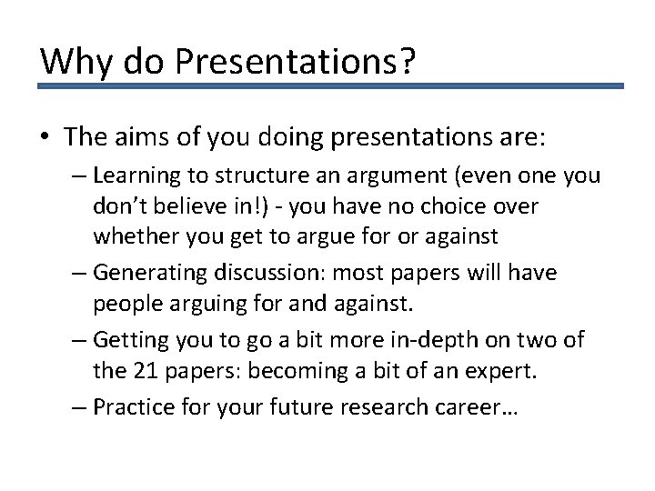 Why do Presentations? • The aims of you doing presentations are: – Learning to