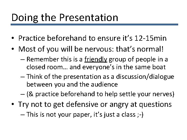 Doing the Presentation • Practice beforehand to ensure it’s 12 -15 min • Most