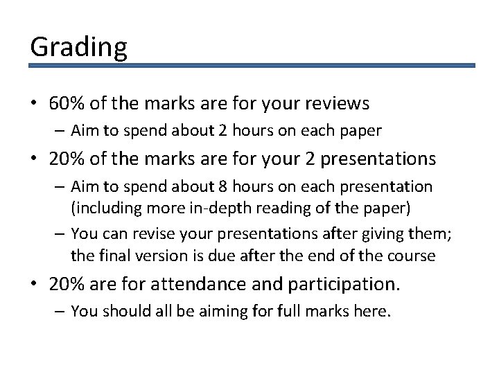 Grading • 60% of the marks are for your reviews – Aim to spend